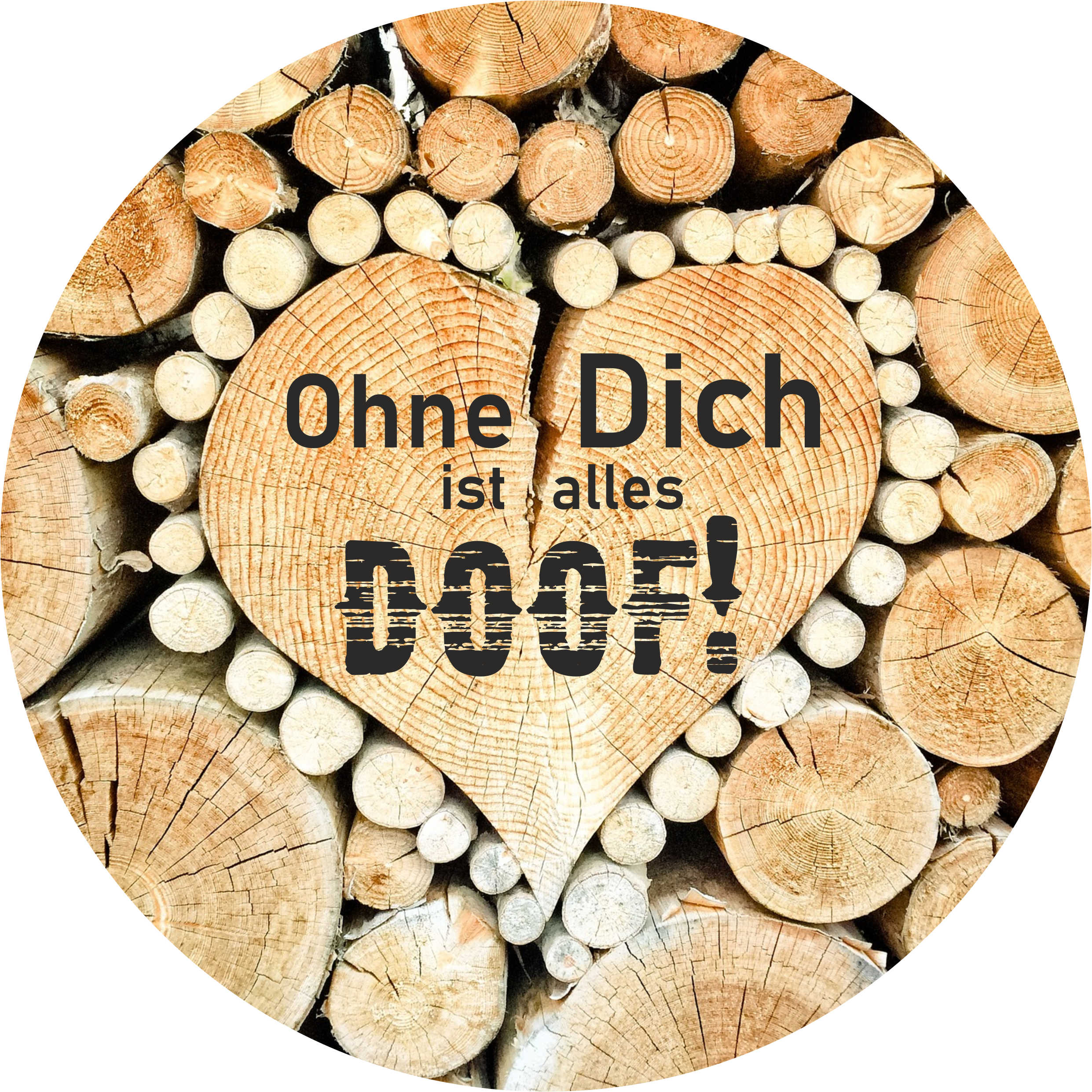 Doof ist ohne ich dich dich alles liebe Ich liebe